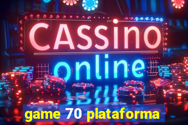 game 70 plataforma